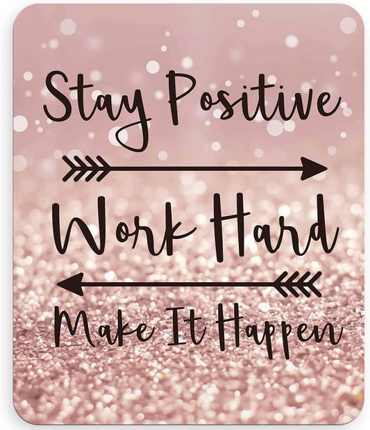 Inspirational Quote Mouse Pad, Mouse Pad for Women Stay Positive Work Hard and Make It Happen 9.5X7.9 Inch (24X20X0.3Cm)